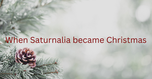 When Saturnalia became Christmas